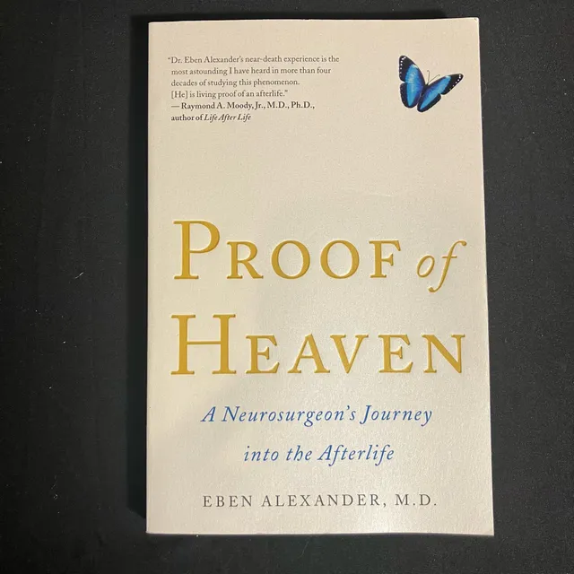 Proof of Heaven: A Neurosurgeon's Journey into the Afterlife by Eben Alexander