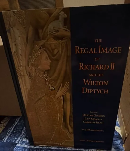 The Regal Image of Richard II and the Wilton Diptych Hardcover Book