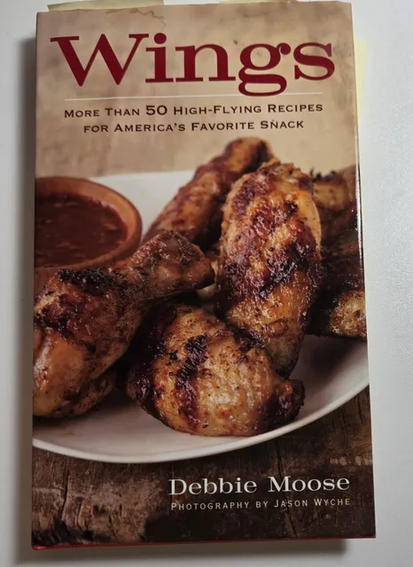 Wings: More Than 50 High-Flying Recipes Cookbook By Debbie Moose
