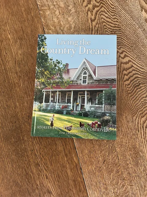 Living the Country Dream Stories from Harrowsmith Country Life Book