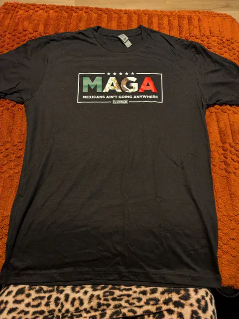 El Chingon MAGA Mexicans Aint Going Anywhere T-Shirt Size M Black
