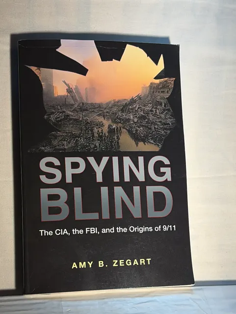 Spying Blind The CIA the FBI and the Origins of 9/11 Amy B. Zegart Book