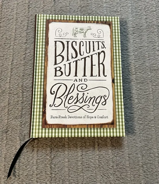 Biscuits, Butter, and Blessings : Farm Fresh Devotions for Hope and Comfort...