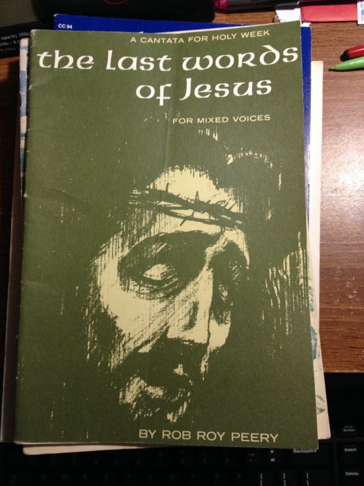 THE LAST WORDS OF JESUS FOR MIXED VOICES BY ROB ROY PEERY "A CANTATA FOR HOLY WE 1