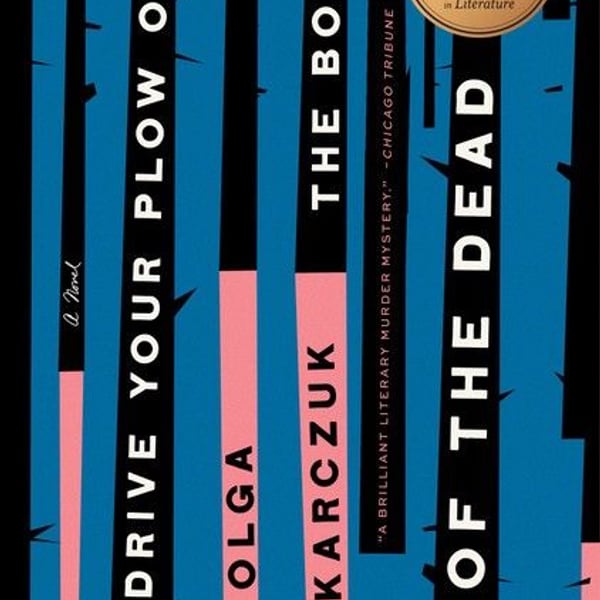 Drive Your Plow Over the Bones of the Dead by Olga Tokarczuk - Nobel Prize Winner