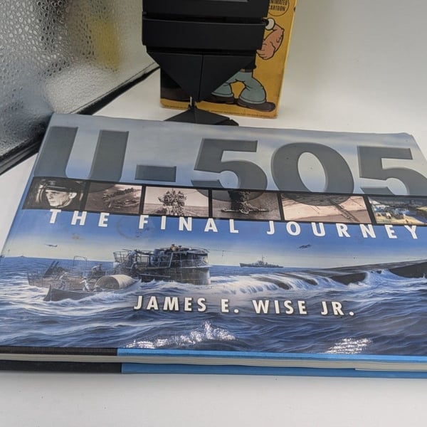 U-505 : The Final Journey by James E. Wise and James E. Wise Jr.