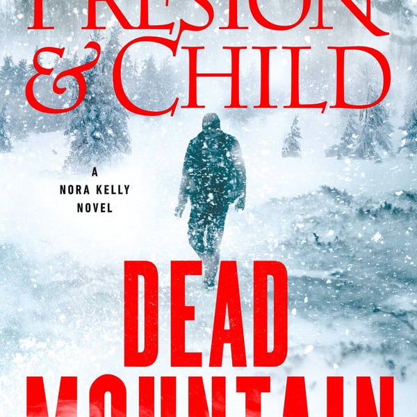 Dead Mountain: A Nora Kelly Novel by Preston & Child