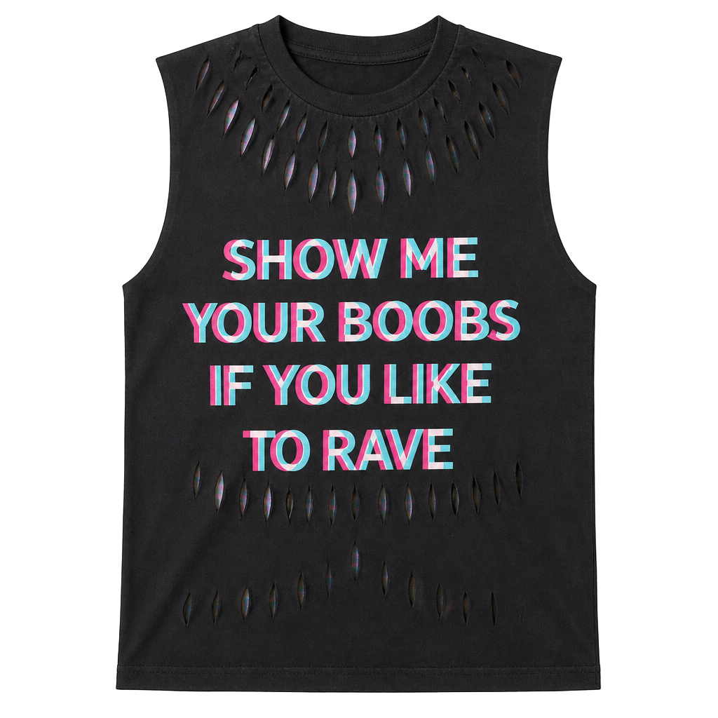 Custom Rave Graphic Cutout Tank Top Show Me Your Boobs If You Like To Rave 1