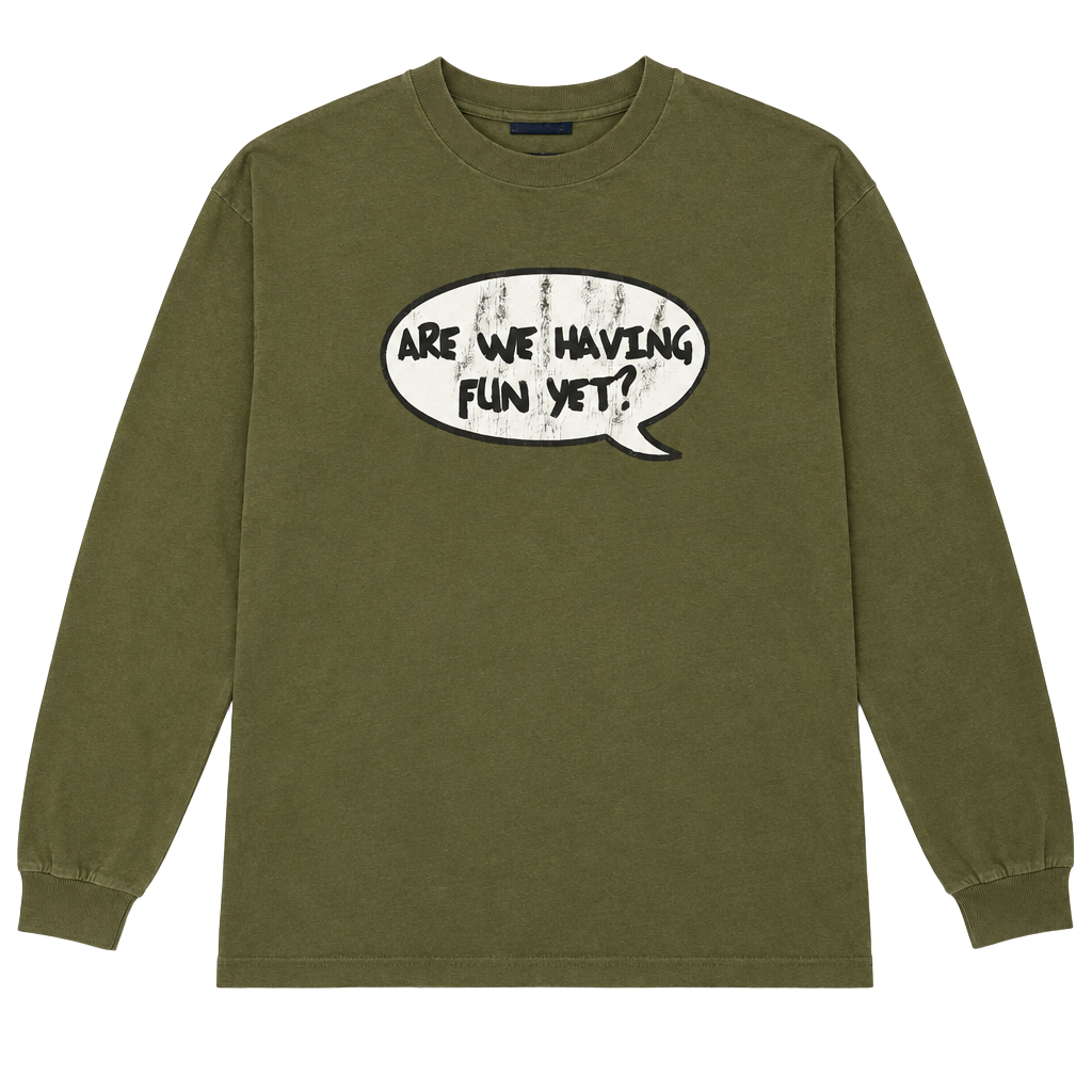 Extreme Limit Are We Having Fun Yet Olive Long Sleeve T-Shirt 1