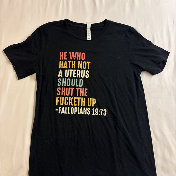 He Who Hath No Uterus Should Stfu Pro-Choice T-Shirt