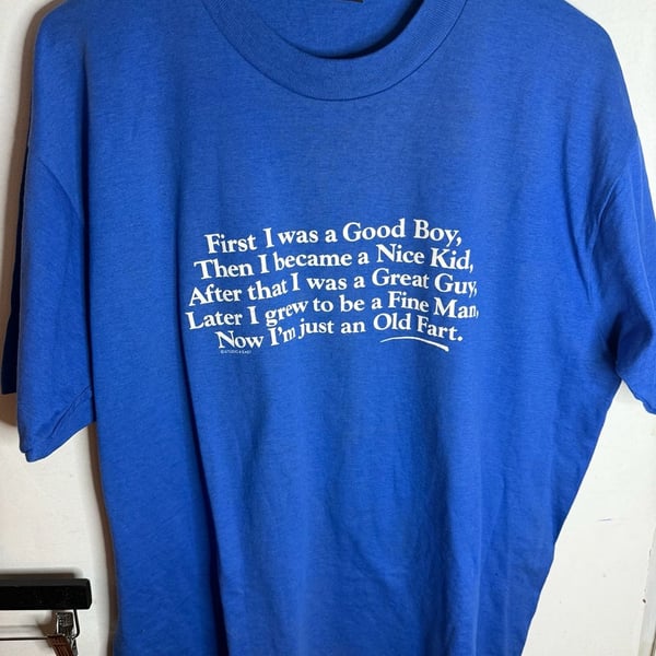 Vintage 90s First I Was A Good Boy Old Fart Single Stitch T-Shirt