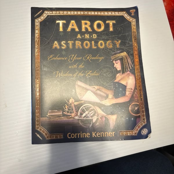 Tarot and Astrology: Enhance Your Readings with the Wisdom of the Zodiac by Corrine Kenner