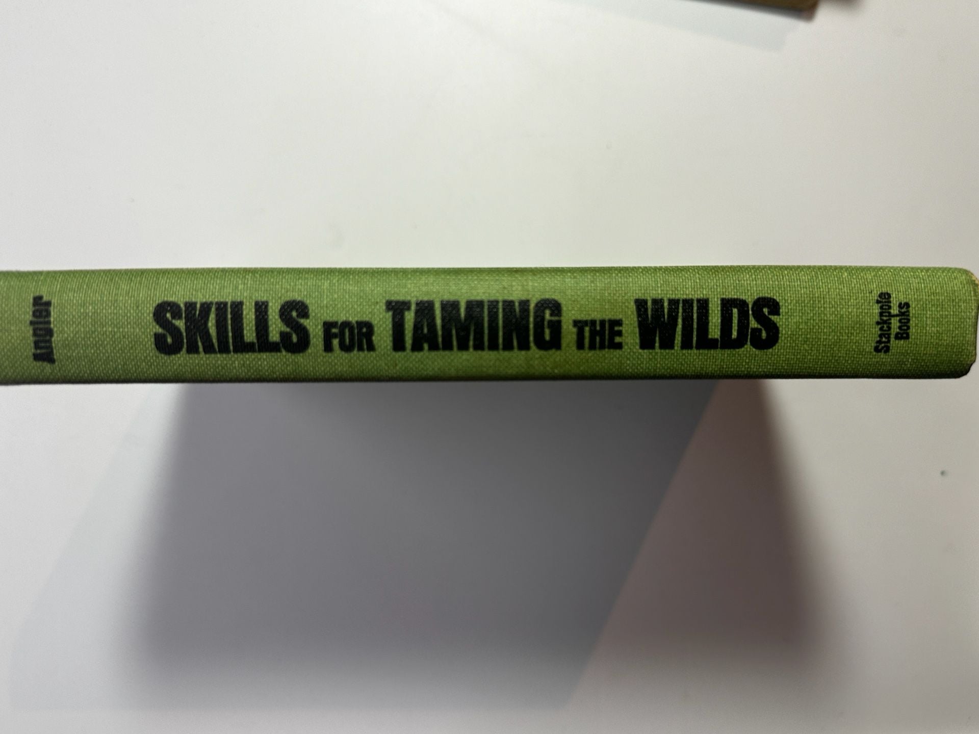 Skills for Taming the Wilds: A Handbook of Woodcraft Wisdom by Bradford Angier (1967) 2