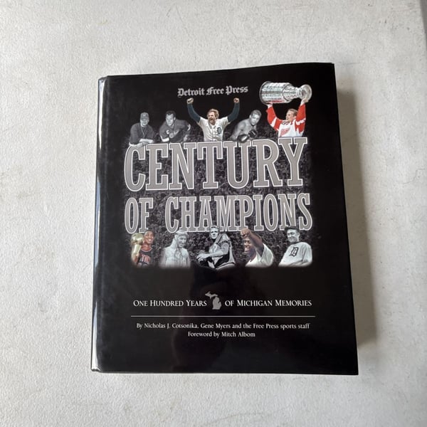Century of Champions: One Hundred Years of Michigan Memories by Nicholas J. Cotsonika