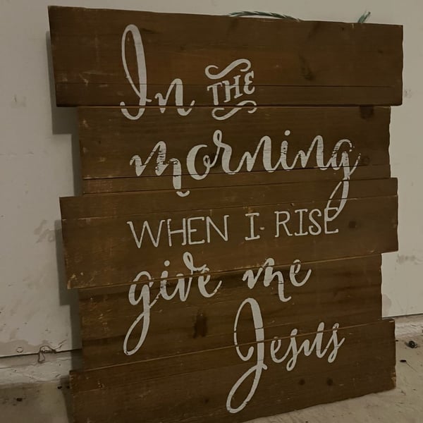 In the Morning When I Rise Give Me Jesus, in the Morning When I Rise Give Me Jesus Sign, Wood Sign, Christian Decor, Wooden Sign, Give Me - ,