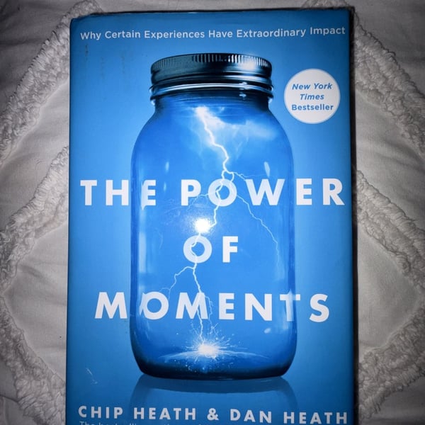 The Power of Moments by Chip Heath and Dan Heath