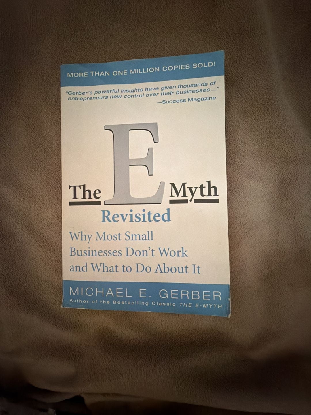 The E-Myth Revisited: Why Most Small Businesses Don't Work & What to Do About It 1