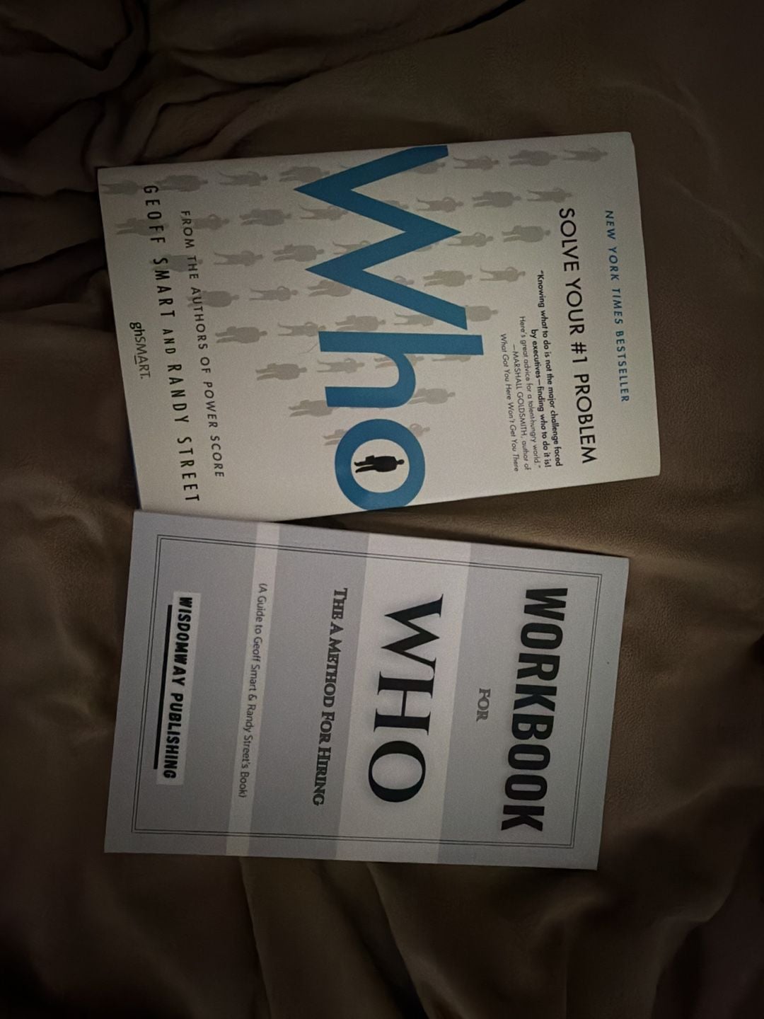 Who: The A Method for Hiring by Geoff Smart and Randy Street with Workbook 1