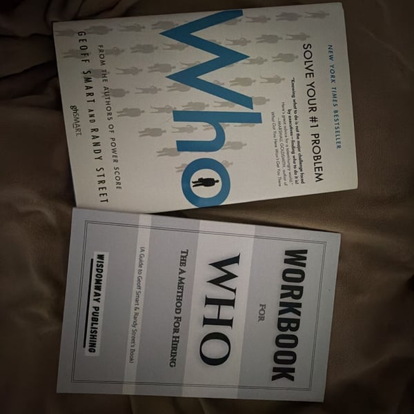 Who: The A Method for Hiring by Geoff Smart and Randy Street with Workbook