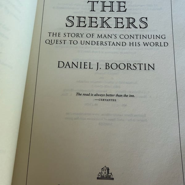 The Seekers: The Story of Man's Continuing Quest to Understand His World by Daniel J. Boorstin