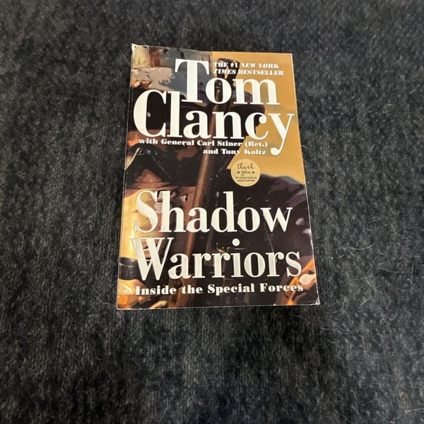 Shadow Warriors: Inside the Special Forces by Tom Clancy with General Carl Stiner (Ret.) and Tony Koltz