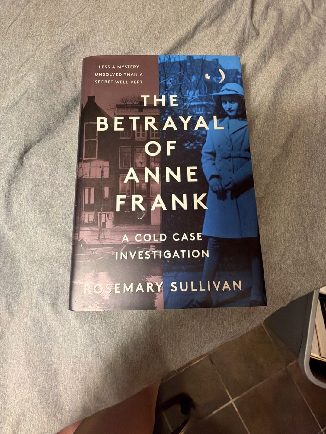 The Betrayal of Anne Frank: A Cold Case Investigation by Rosemary Sullivan (Hardcover) 1
