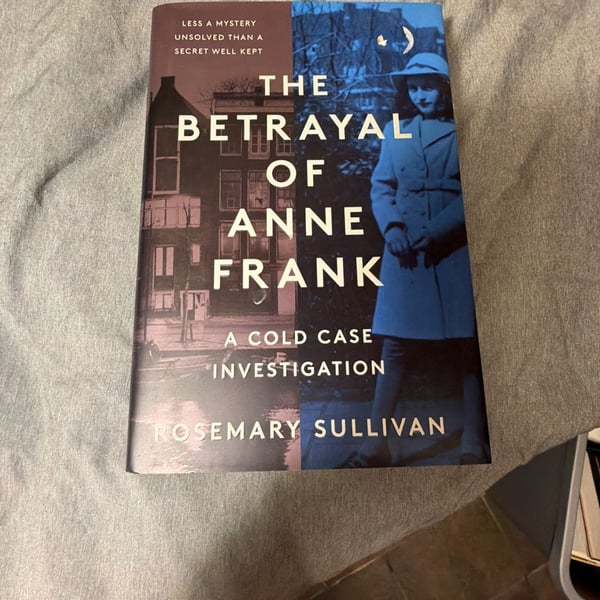 The Betrayal of Anne Frank: A Cold Case Investigation by Rosemary Sullivan (Hardcover)