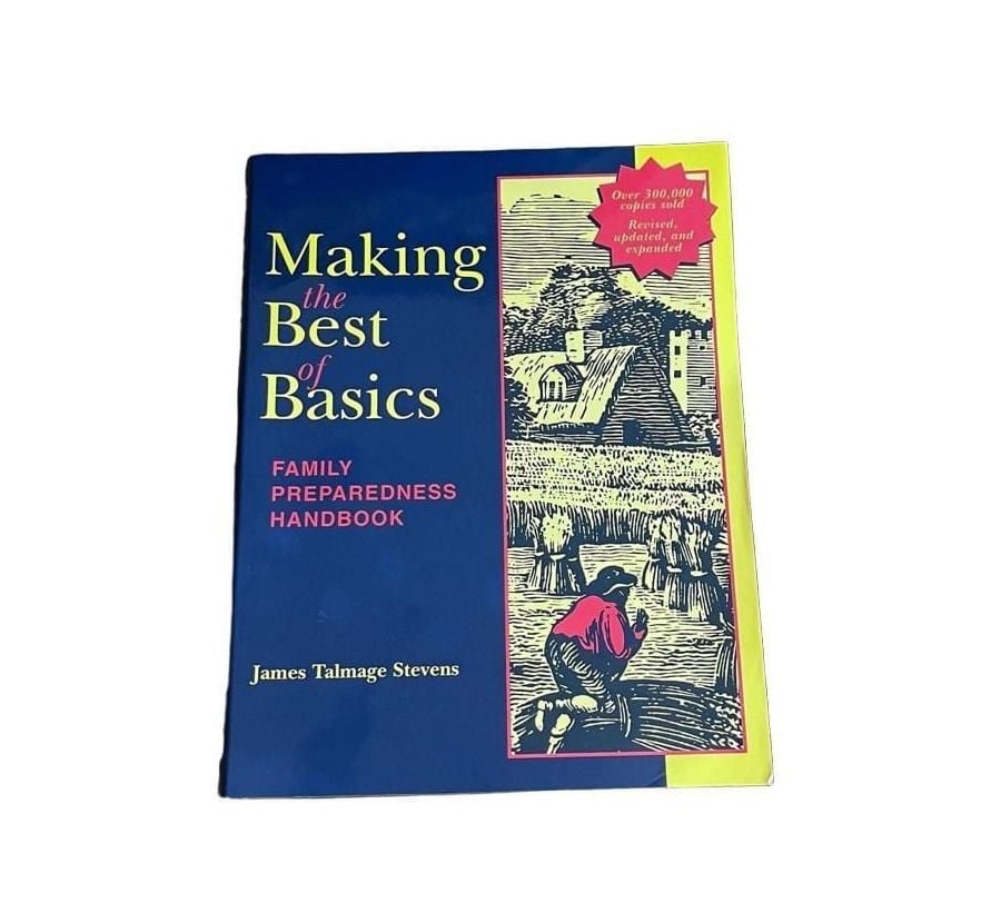 Making the Best of Basics: Family Preparedness Handbook by James Talmage Stevens 1
