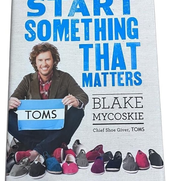 Start Something That Matters by Blake Mycoskie Hardcover Book