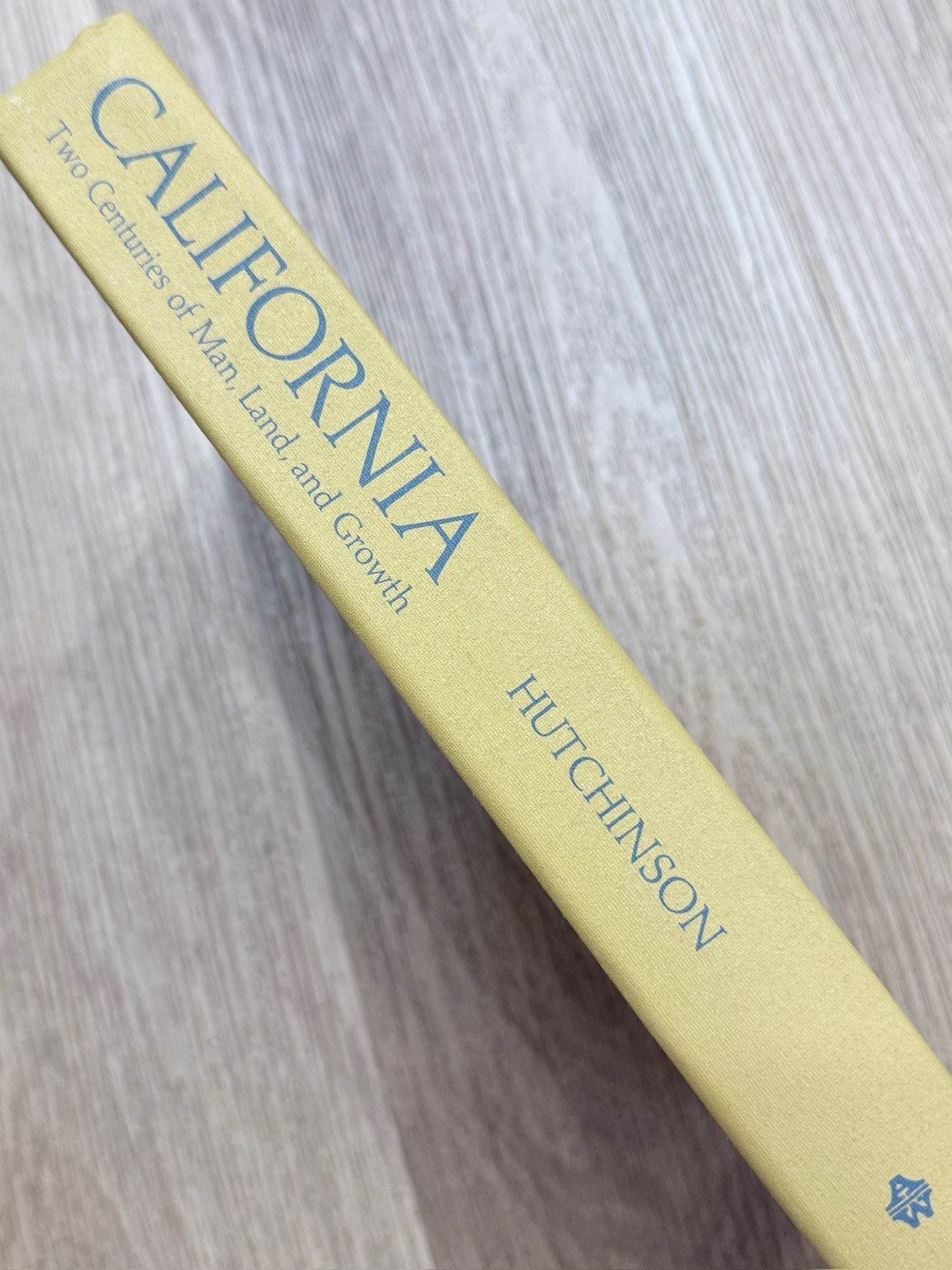 California Two Centuries of Man, Land, and Growth in the Golden State Hutchinson 1