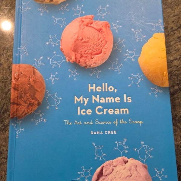 Hello, My Name Is Ice Cream: The Art and Science of the Scoop by Dana Cree