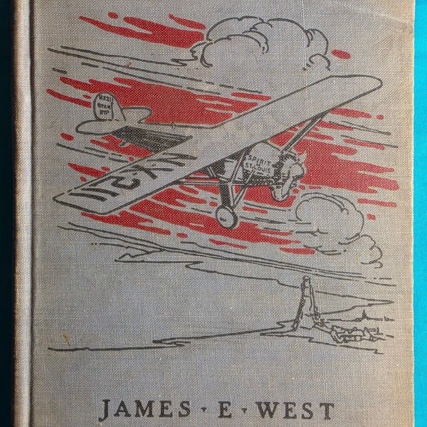 The Lone Scout of the Sky: The Story of Charles A. Lindbergh by James E. West