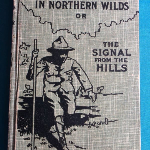 Boy Scouts in Northern Wilds; Or, The Signal from the Hills by Major Archibald Lee Fletcher (1913)
