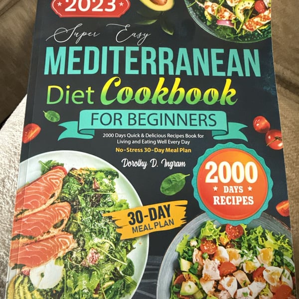 Super Easy Mediterranean Diet Cookbook for Beginners Dorothy D. Ingram