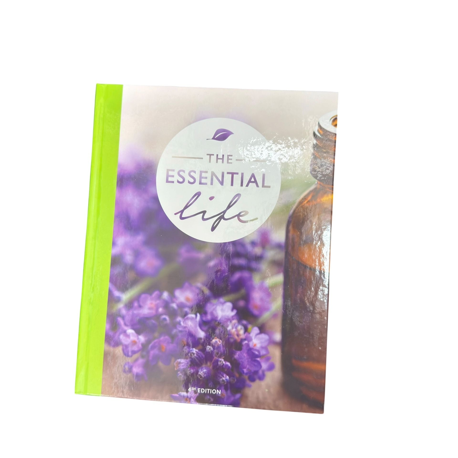 The Essential Life 4th Edition Essential Oils Wellness Guide Hardcover NEW 8