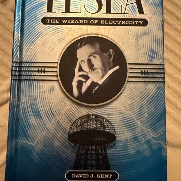 Tesla: The Wizard Of Electricity Hardcover Book By David J. Kent