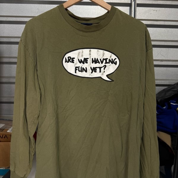 Extreme Limit Are We Having Fun Yet Olive Long Sleeve T-Shirt