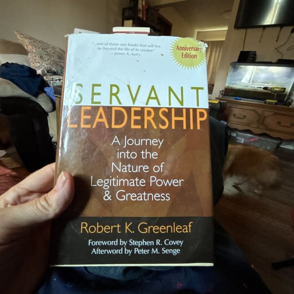 Servant Leadership: A Journey Into the Nature of Legitimate Power & Greatness