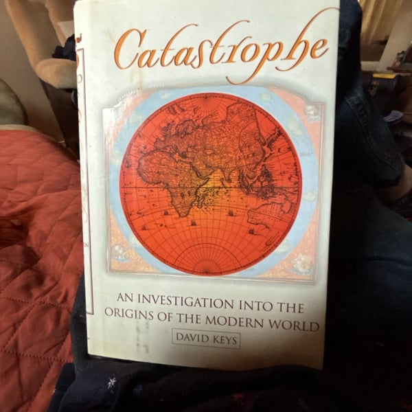 David Keys Catastrophe An Investigation into the Origins of the Modern World
