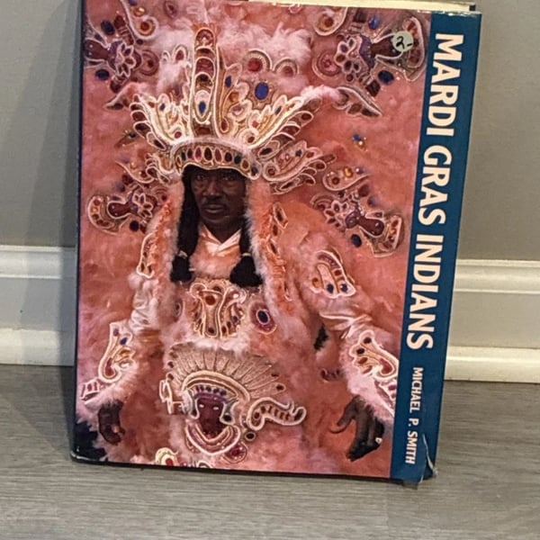 Mardi Gras Indians Book by Michael P. Smith