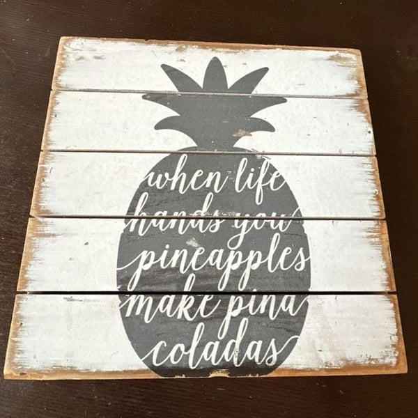 Wooden Pineapple Wall Sign When Life Hands You Pineapples Make Pina Coladas 8x8"