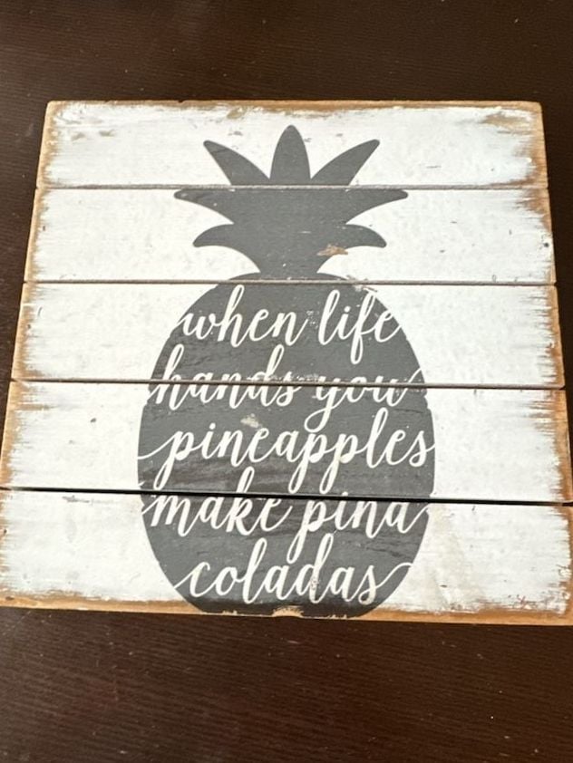Wooden Pineapple Wall Sign When Life Hands You Pineapples Make Pina Coladas 8x8" 2