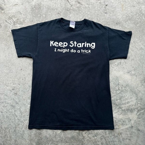 Thunder Creek Keep Staring I Might Do A Trick T-Shirt Size XL Black