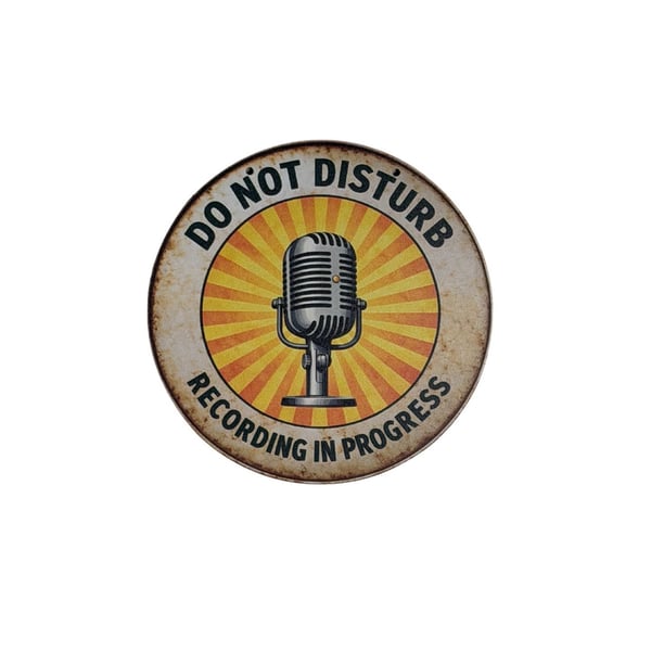 Do Not Disturb Recording in Progress Vintage Style 6” Round Wooden Sign