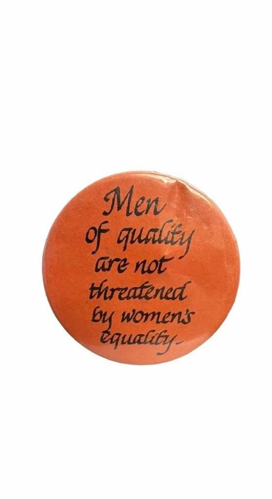 Vintage Men Of Quality Feminist Pinback Button 2