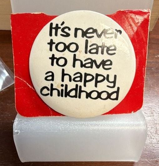 Vintage It's Never Too Late To Have A Happy Childhood Pin 2