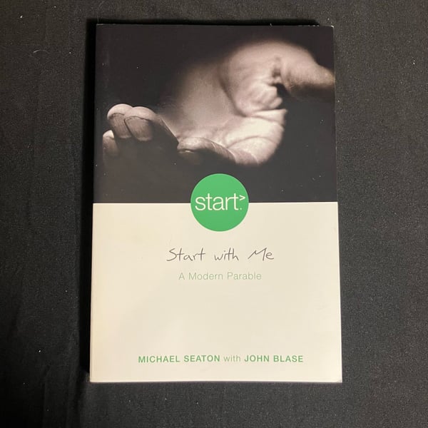 Start With Me: A Modern Parable Book By Michael Seaton