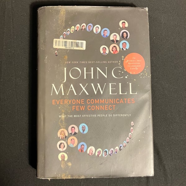 Everyone Communicates, Few Connect by John C. Maxwell