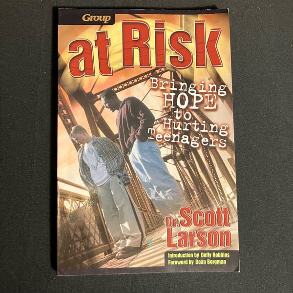 At Risk Bringing Hope To Hurting Teenagers Scott Larson