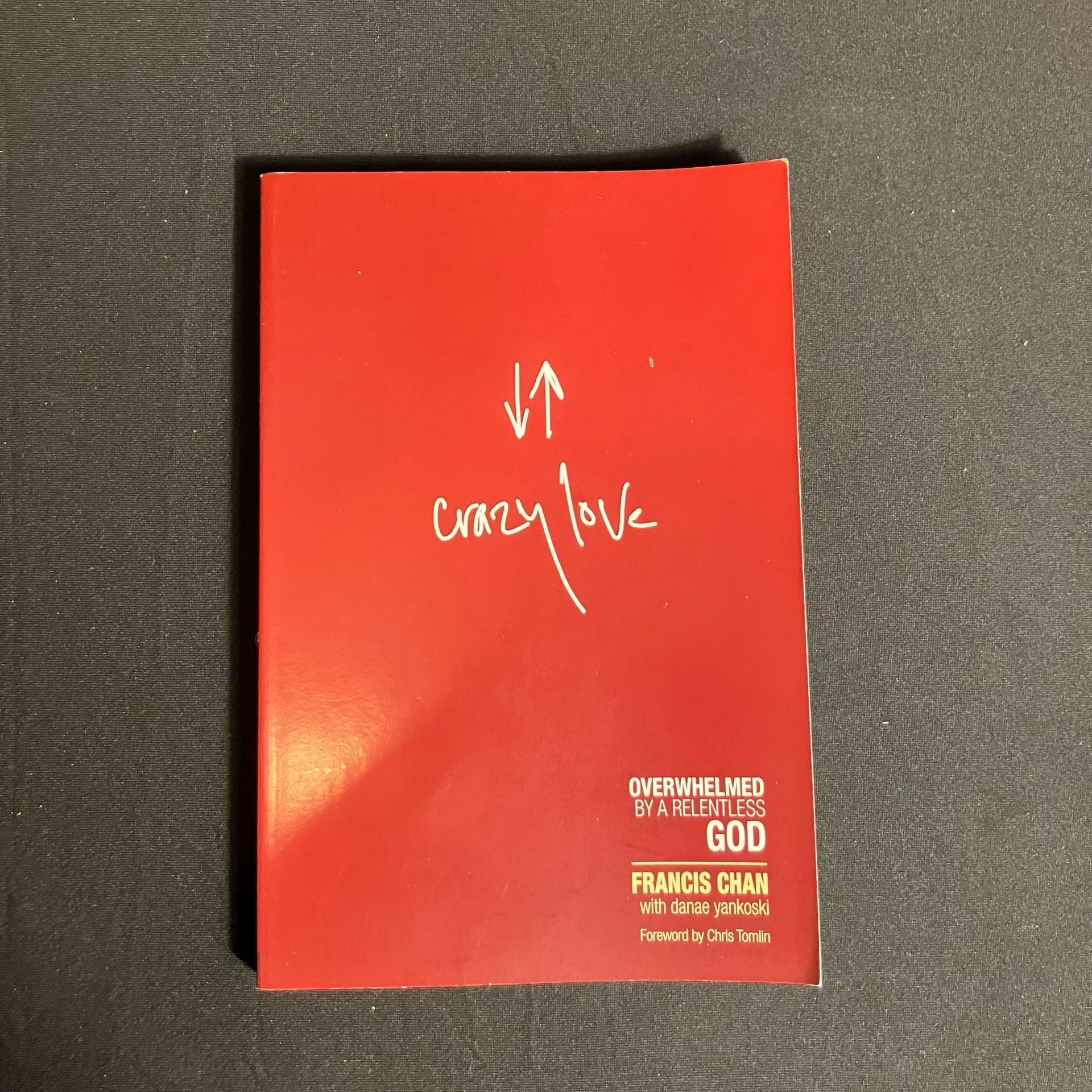 Crazy Love: Overwhelmed by a Relentless God by Francis Chan 1